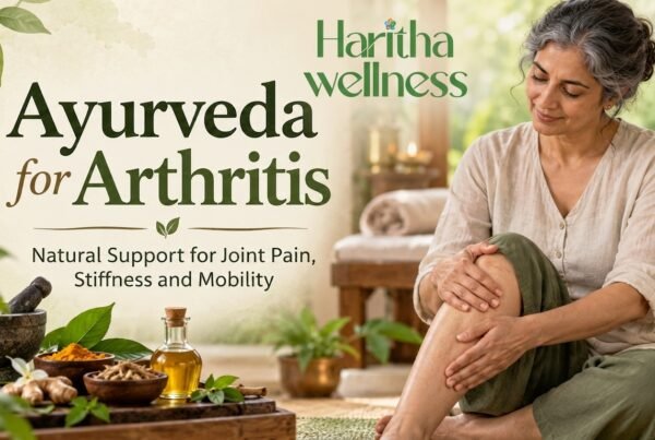 Ayurveda for arthritis joint pain stiffness and mobility support at Haritha Wellness